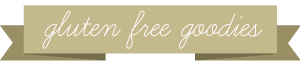 Gluten Free Goodies